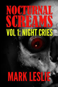 Title: Night Cries (Nocturnal Screams, #1), Author: Mark Leslie