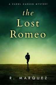 Title: The Lost Romeo (Carol Karuso Mystery Trilogy, #2), Author: R. Marquez