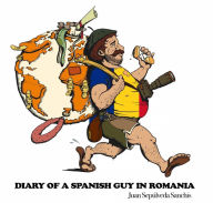 Title: Diary of a Spanish guy in Romania, Author: Juan Sepulveda Sanchis