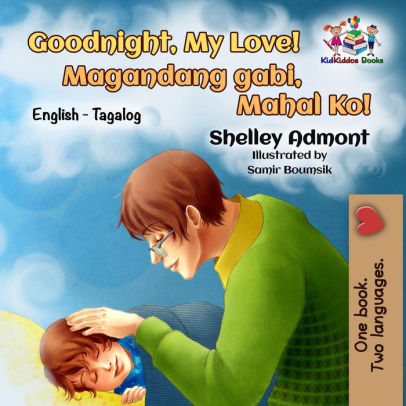 Goodnight My Love Magandang Gabi Mahal Ko English Tagalog Bilingual Collection By Shelley Admont Kidkiddos Books Nook Book Ebook Barnes Noble