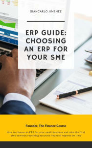 Title: ERP Guide: Choosing an ERP for your SME, Author: Giancarlo Jimenez