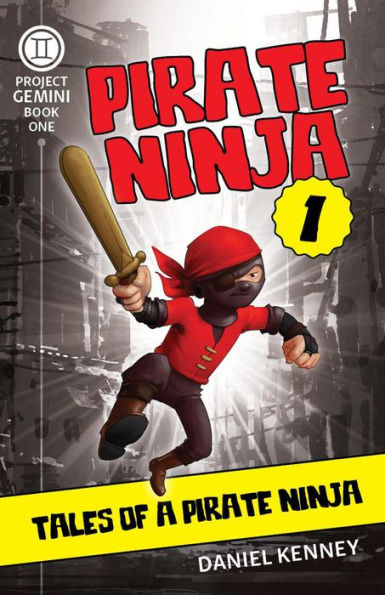 Pirate Ninja 1: Tales of a Pirate Ninja (Project Gemini) by Daniel ...