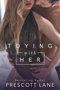 Title: Toying with Her, Author: Prescott Lane