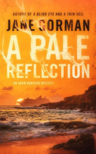 Title: A Pale Reflection (Adam Kaminski Mystery Series, #5), Author: Jane Gorman