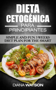 Title: Dieta Cetogénica para Principiantes, Author: Diana Watson