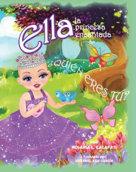 Title: ¿Quién Eres Tú? Ella la Princesa Encantada, Author: Rosaria L. Calafati