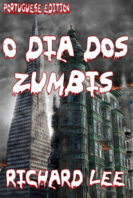 Title: O Dia dos Zumbis, Author: Richard Lee