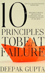 Title: 10 Principles To Beat Failure: Illustrated Enhanced Edition, Author: Deepak Gupta