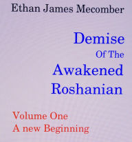 Title: Demise Of The Awakened Roshanian, Author: Ethan J. Mecomber