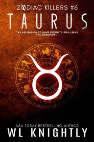Title: Taurus (Zodiac Killers, #6), Author: WL Knightly