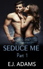 Seduce Me Part 1 (Seduce Me Series, #1)