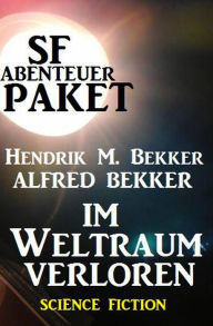 Title: SF-Abenteuer-Paket: Im Weltraum verloren, Author: Alfred Bekker