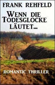 Title: Wenn die Todesglocke läutet..., Author: Frank Rehfeld