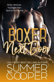 Title: Boxer Next Door: Older Woman Younger Man Sports Romance, Author: Summer Cooper