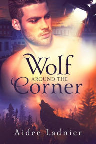 Title: Wolf Around The Corner, Author: Aidee Ladnier