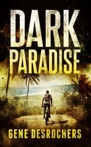 Title: Dark Paradise (Boise Montague, #1), Author: Gene Desrochers