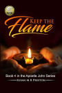 Keep the Flame (The Apostle John Series)