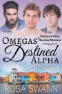 Omegas' Destined Alpha Collection 1: An Omegaverse Mates World Romance