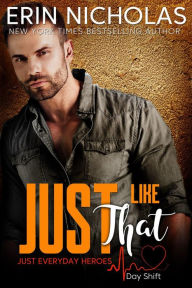 Title: Just Like That (Just Everyday Heroes: Day Shift), Author: Erin Nicholas