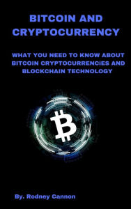 Title: Bitcoin and Cryptocurrency (Blockchain Technologies, #1), Author: rodney cannon