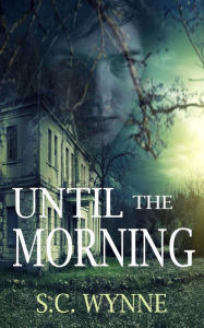 Title: Until the Morning, Author: S.C. Wynne