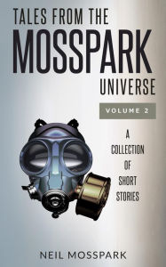 Title: Tales from the Mosspark Universe: Vol. 2, Author: Neil Mosspark