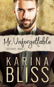 Title: Mr Unforgettable (Lost Boys, #3), Author: Karina Bliss