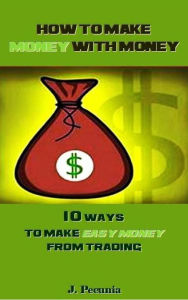 Title: How to make Money with Money, Author: J. Pecunia