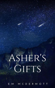 Title: Asher's Gifts, Author: Em McDermott