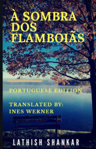 Title: À Sombra dos Flamboiãs, Author: Lathish Shankar