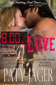 Title: 8 Seconds to Love (Tumbling Creek Ranch, #1), Author: Paty Jager