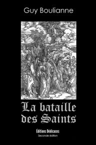 Title: La bataille des saints, Author: Guy Boulianne