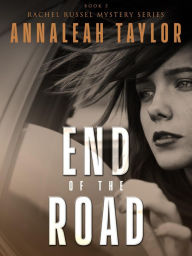 Title: End of the Road (Rachel Russel Mystery Series, #5), Author: Annaleah Taylor