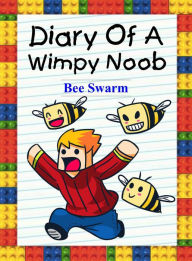 Title: Diary Of A Wimpy Noob: Bee Swarm (Trevor the Noob, #2), Author: Nooby Lee