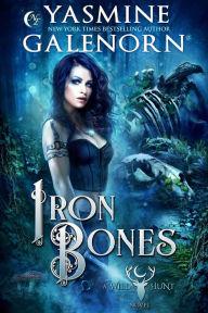 Title: Iron Bones (The Wild Hunt, #3), Author: Yasmine Galenorn