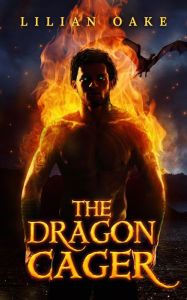 Title: The Dragon Cager, Author: Lilian Oake