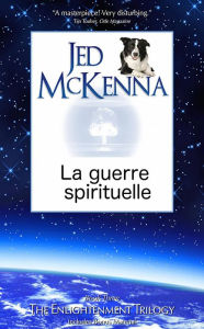 Title: La guerre spirituelle, Author: Jed McKenna