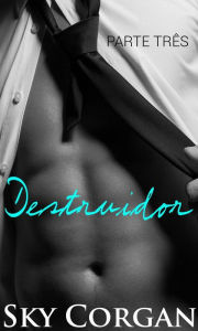 Title: Destruidor - Parte Três, Author: Sky Corgan