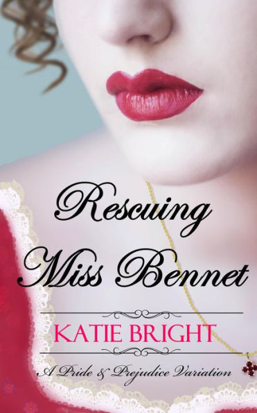 Rescuing Miss Bennet (A Pride and Prejudice Variation)