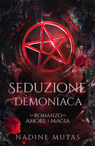 Title: Seduzione demoniaca (Amore e magia, #1), Author: Nadine Mutas