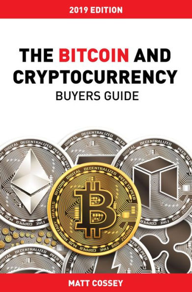 The Bitcoin and Cryptocurrency Buyers Guide
