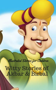 Title: Witty Stories of Akbar and Birbal: Illustrated Stories for Children, Author: Ram Das