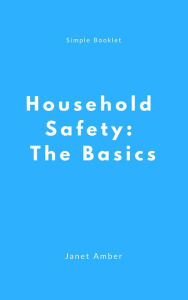 Title: Household Safety: The Basics, Author: Janet Amber