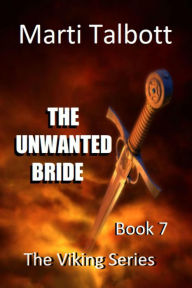 Title: The Unwanted Bride (The Viking Series, #7), Author: Marti Talbott