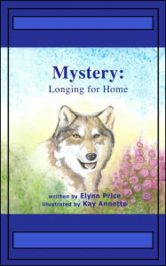 Title: Mystery: Longing For Home (Nature's Garden, #2), Author: Elynn Price