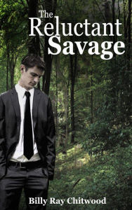 Title: The Reluctant Savage, Author: Billy Ray Chitwood