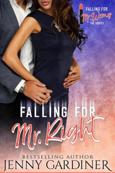 Falling for Mr. Right (Falling for Mr. Wrong, #5)