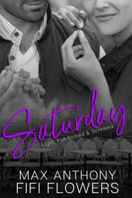 Title: Saturday: Light, Full-Bodied & Screwed (Hookup Café, #6), Author: Fifi Flowers