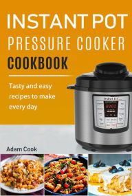 Title: Instant Pot Cookbook, Author: Adam Cook