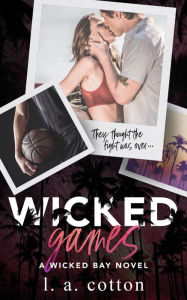 Title: Wicked Games (Wicked Bay, #4), Author: L. A. Cotton